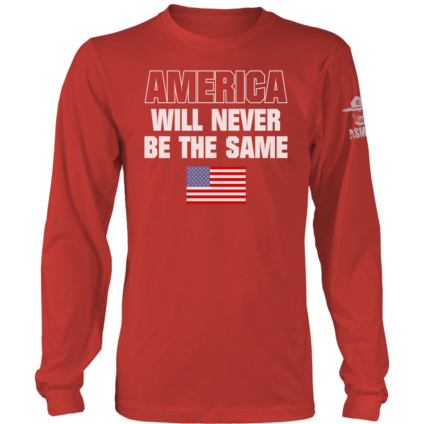 America Will Never Be The Same Long Sleeve