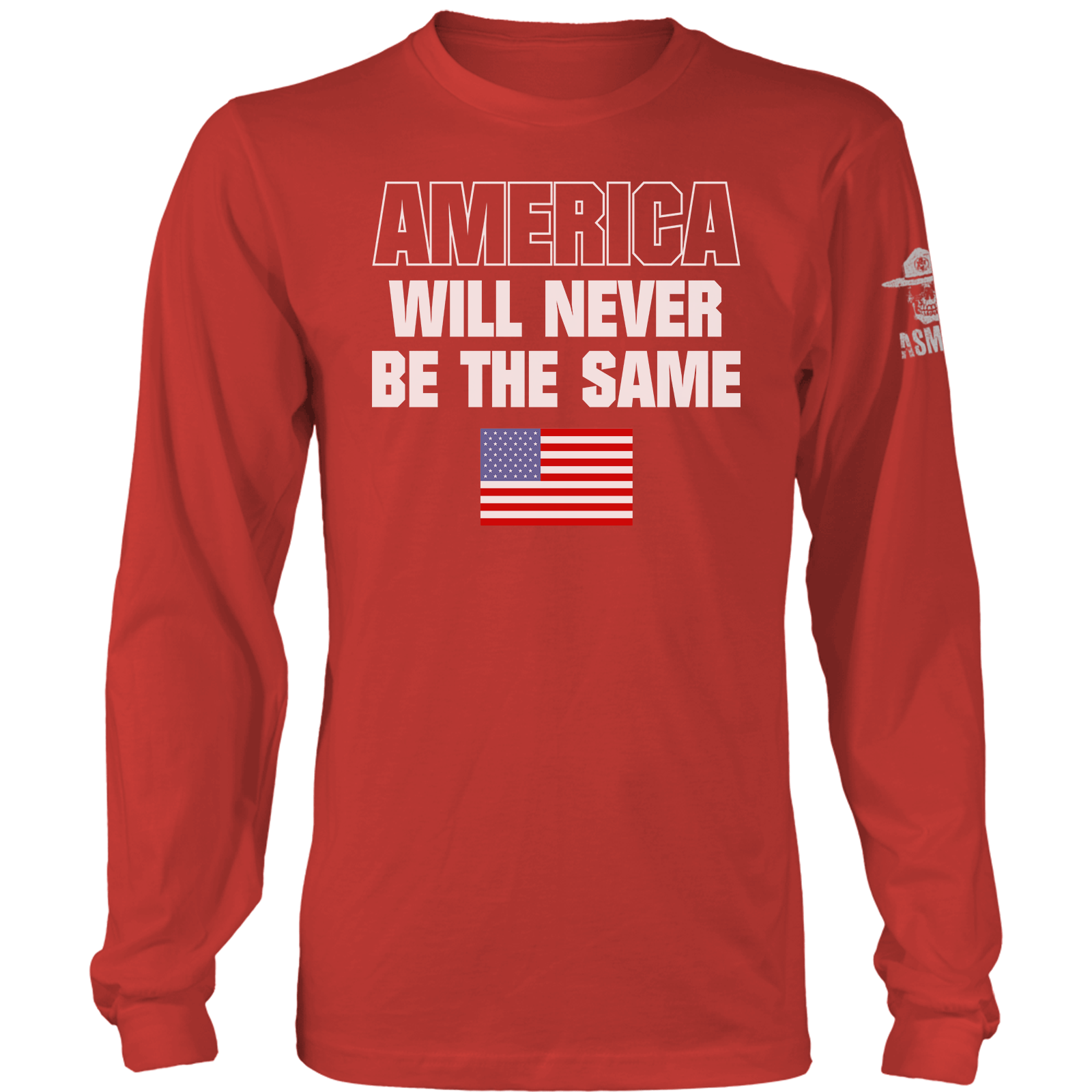 America Will Never Be The Same Long Sleeve