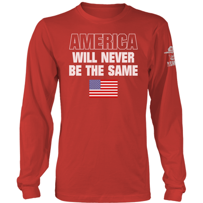 America Will Never Be The Same Long Sleeve
