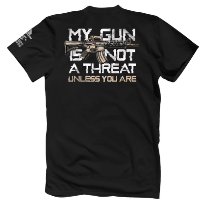 My Gun is Not A Threat Unless You Are