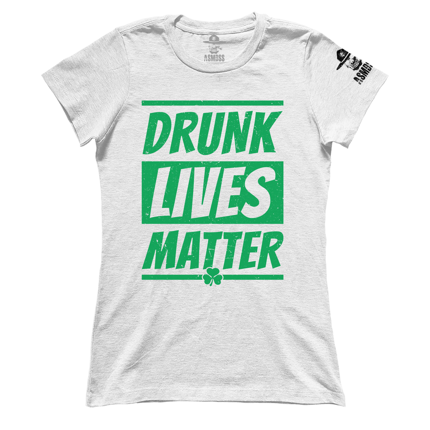 Drunk Lives Matter - St Paddy (Ladies)