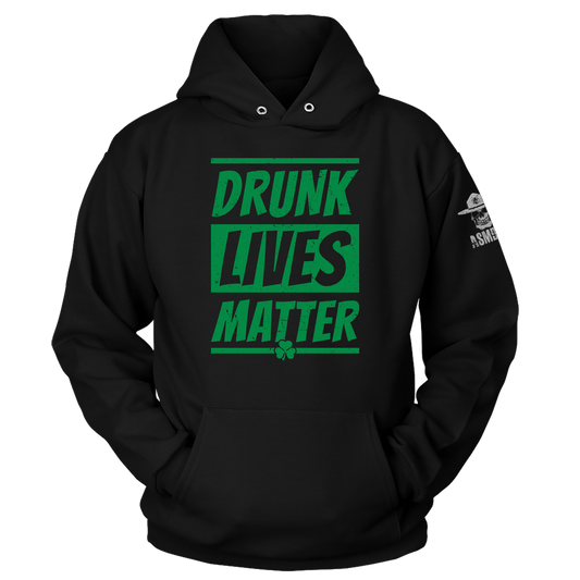 Drunk Lives Matter - St Paddy Hoodie