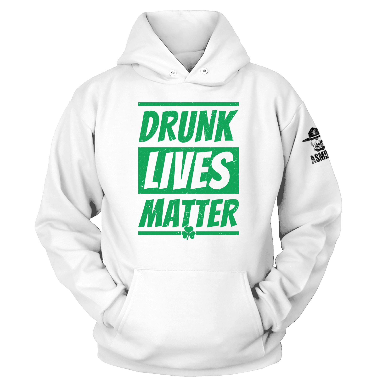 Drunk Lives Matter - St Paddy Hoodie