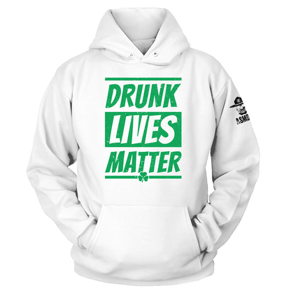 Drunk Lives Matter - St Paddy Hoodie