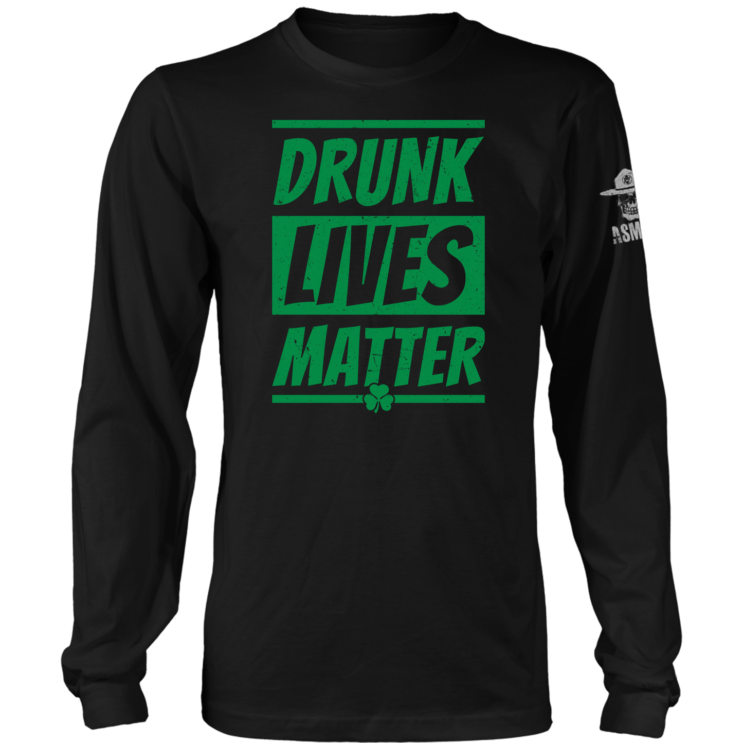 Drunk Lives Matter - St Paddy Long Sleeve