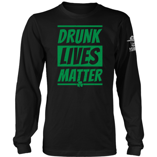 Drunk Lives Matter - St Paddy Long Sleeve