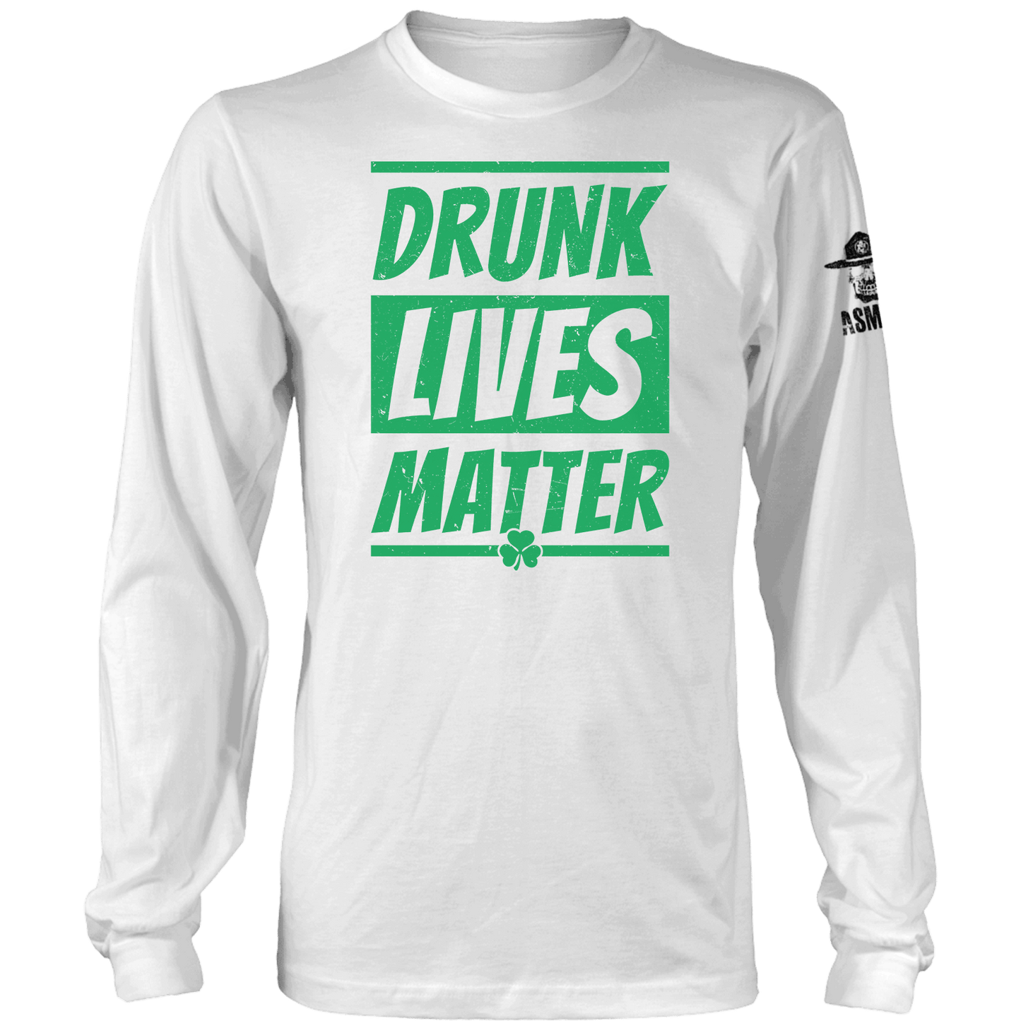 Drunk Lives Matter - St Paddy Long Sleeve