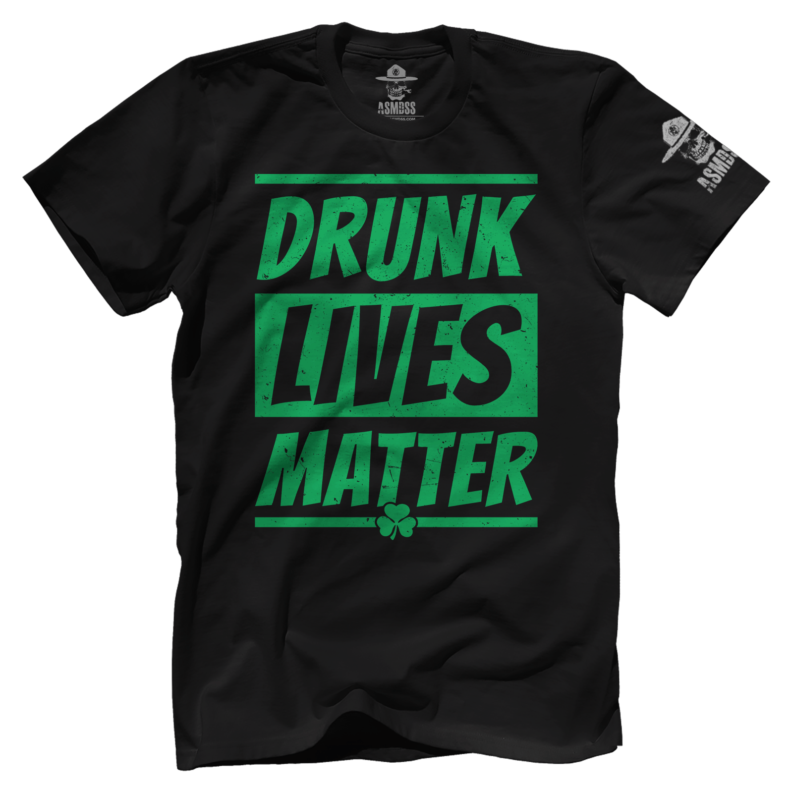 Drunk Lives Matter - St Paddy