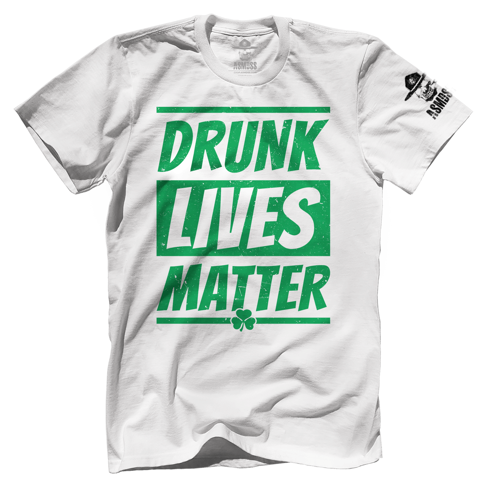 Drunk Lives Matter - St Paddy