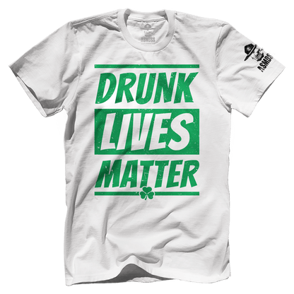 Drunk Lives Matter - St Paddy