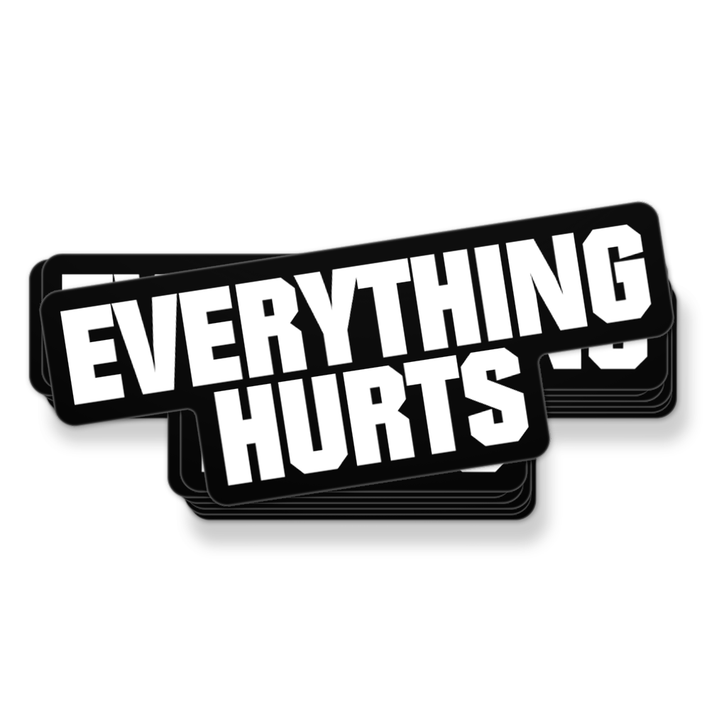 Everything Hurts