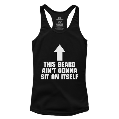 This Beard Aint Gonna Sit on Itself (Ladies)
