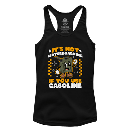 Its Not Waterboarding (Gasoline) (Ladies)