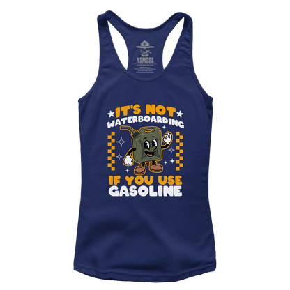 Its Not Waterboarding (Gasoline) (Ladies)