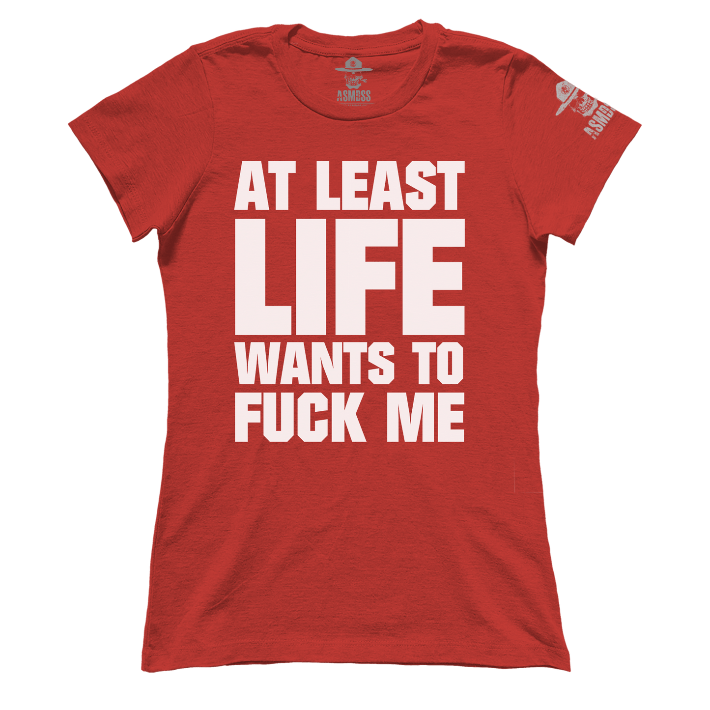 At Least Life Wants To F Me (Ladies)