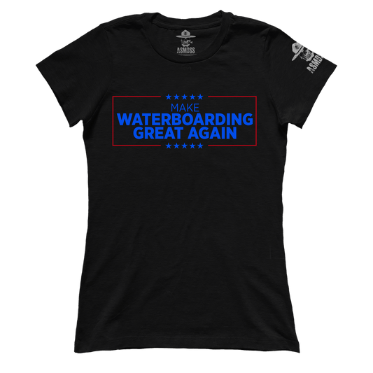Make Waterboarding Great Again (Ladies)