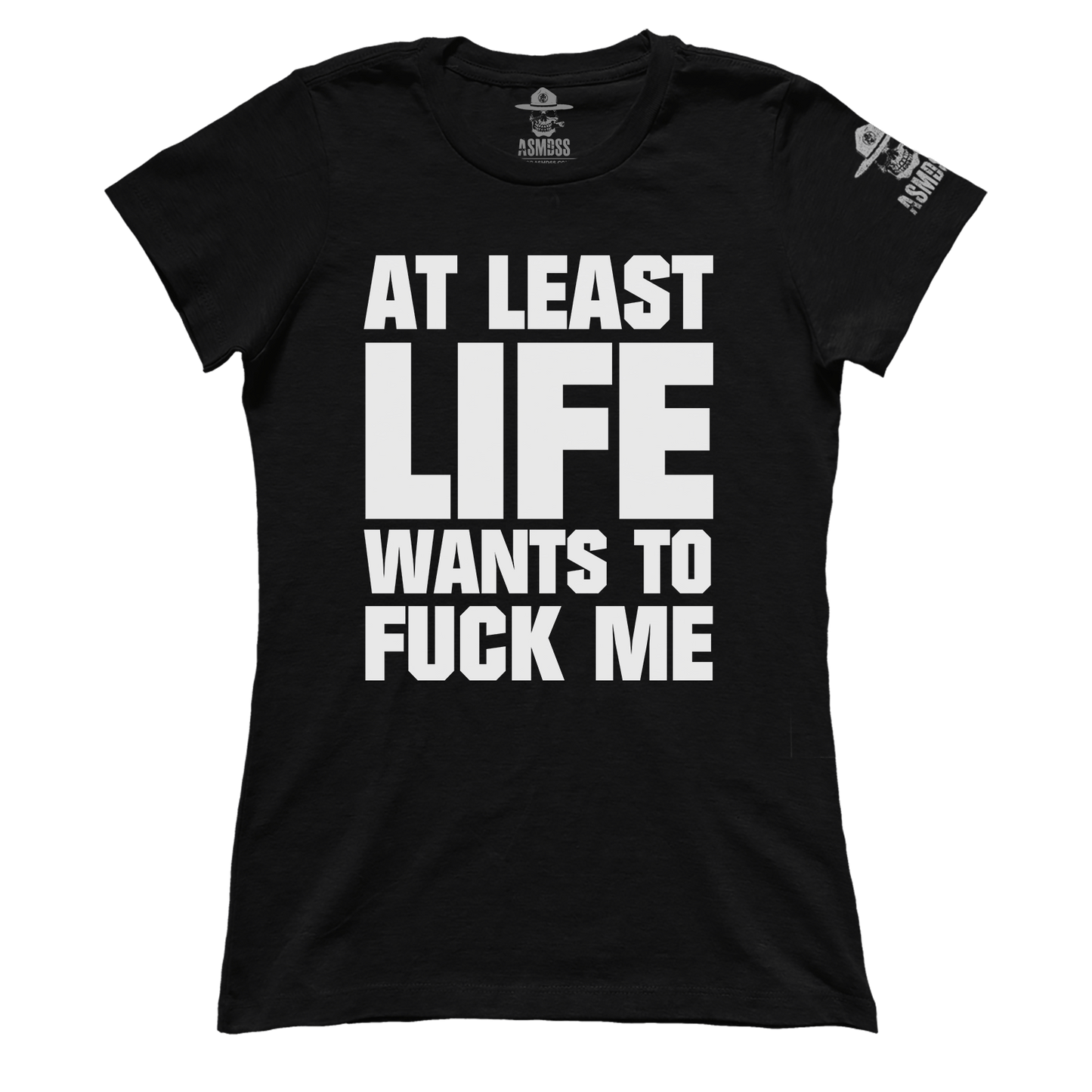 At Least Life Wants To F Me (Ladies)