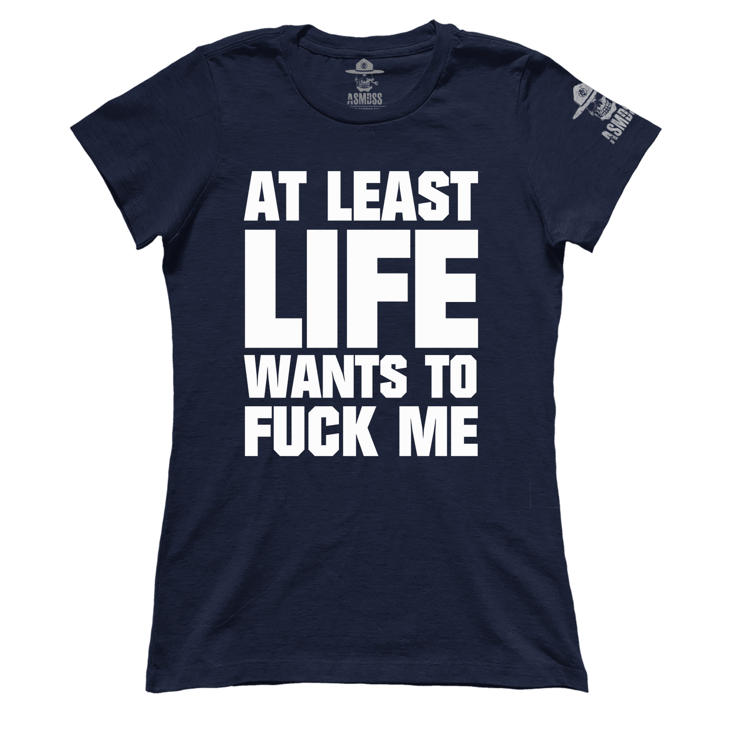 At Least Life Wants To F Me (Ladies)