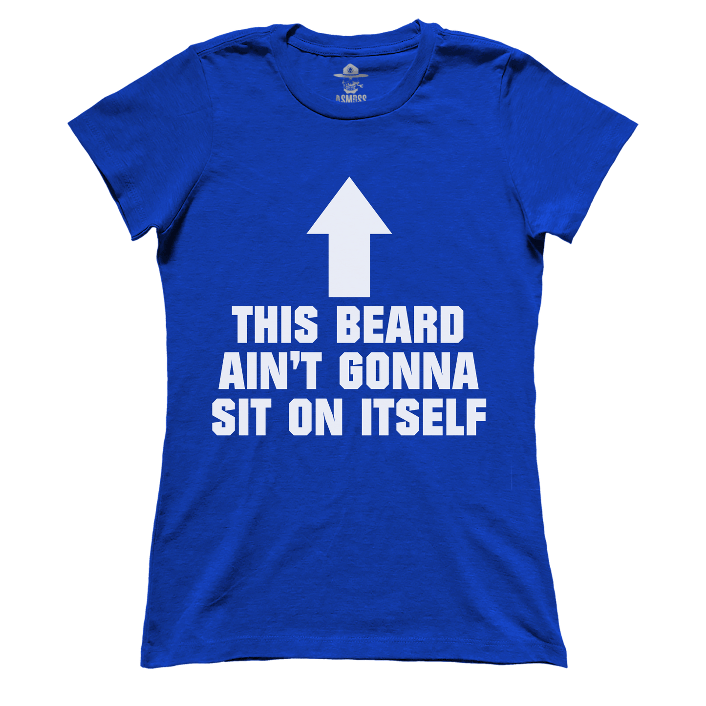 This Beard Aint Gonna Sit on Itself (Ladies)