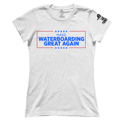 Make Waterboarding Great Again (Ladies)