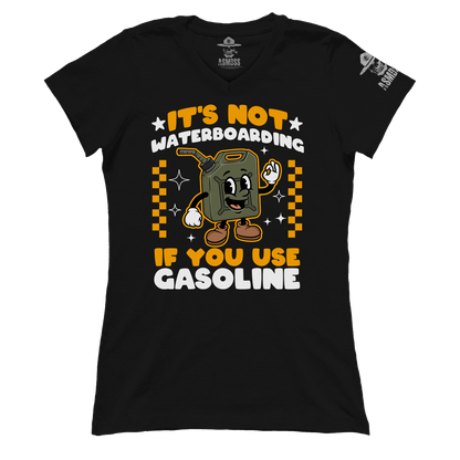 Its Not Waterboarding (Gasoline) (Ladies)