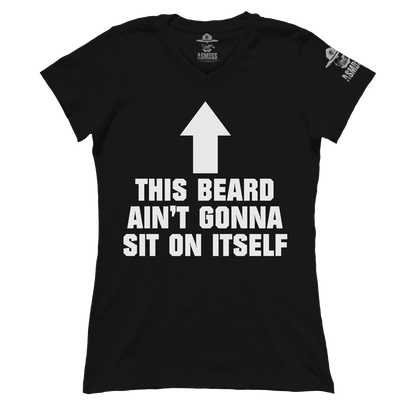This Beard Aint Gonna Sit on Itself (Ladies)