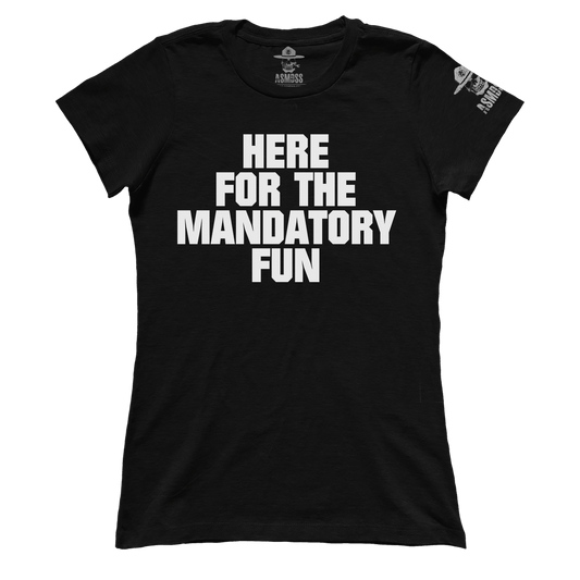Here for Mandatory Fun (Ladies)