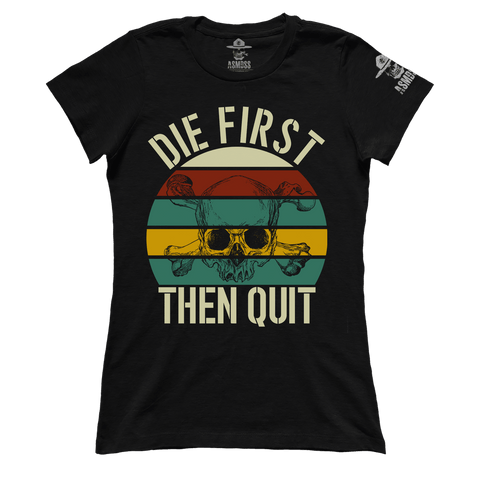 Die First then Quit (Ladies)