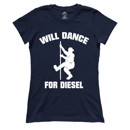 Will Dance for Diesel (Ladies)