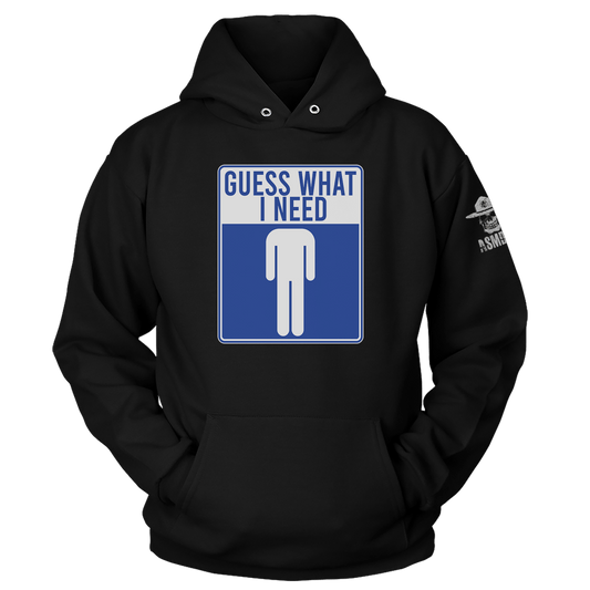 Guess What I Need Hoodie