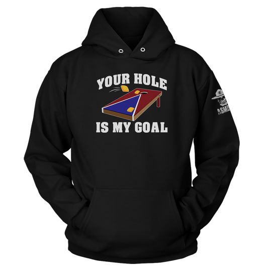 Your Hole Is My Goal Hoodie