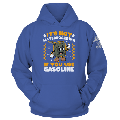 Its Not Waterboarding (Gasoline) Hoodie