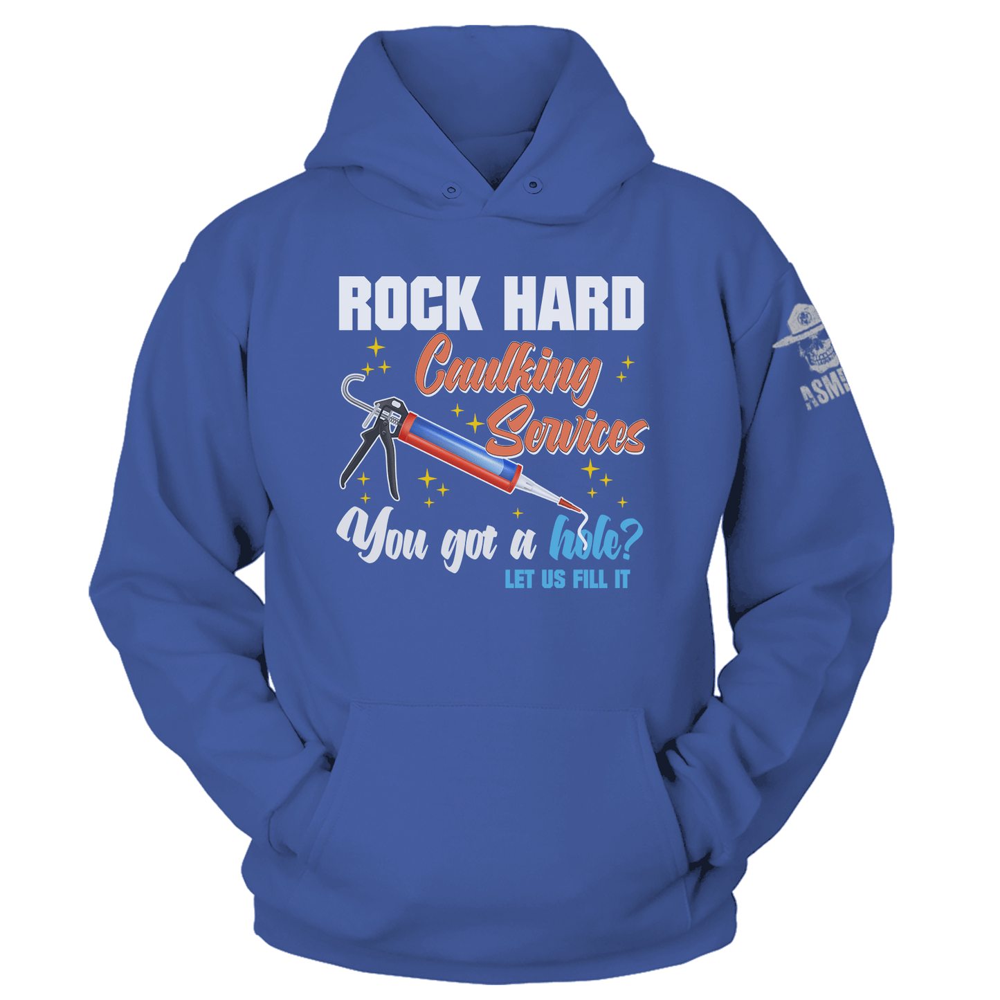 Rock Hard Caulking Hoodie