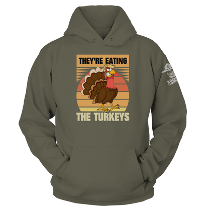 They're Eating The Turkeys Hoodie