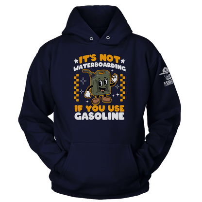Its Not Waterboarding (Gasoline) Hoodie