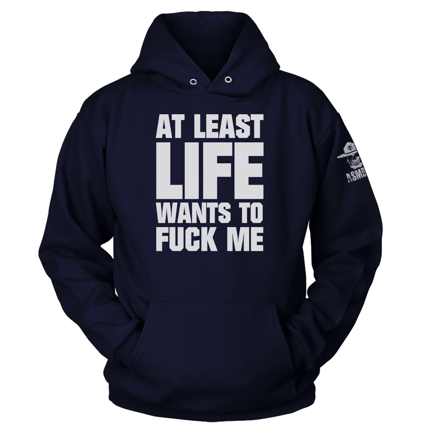 At Least Life Wants To F Me Hoodie