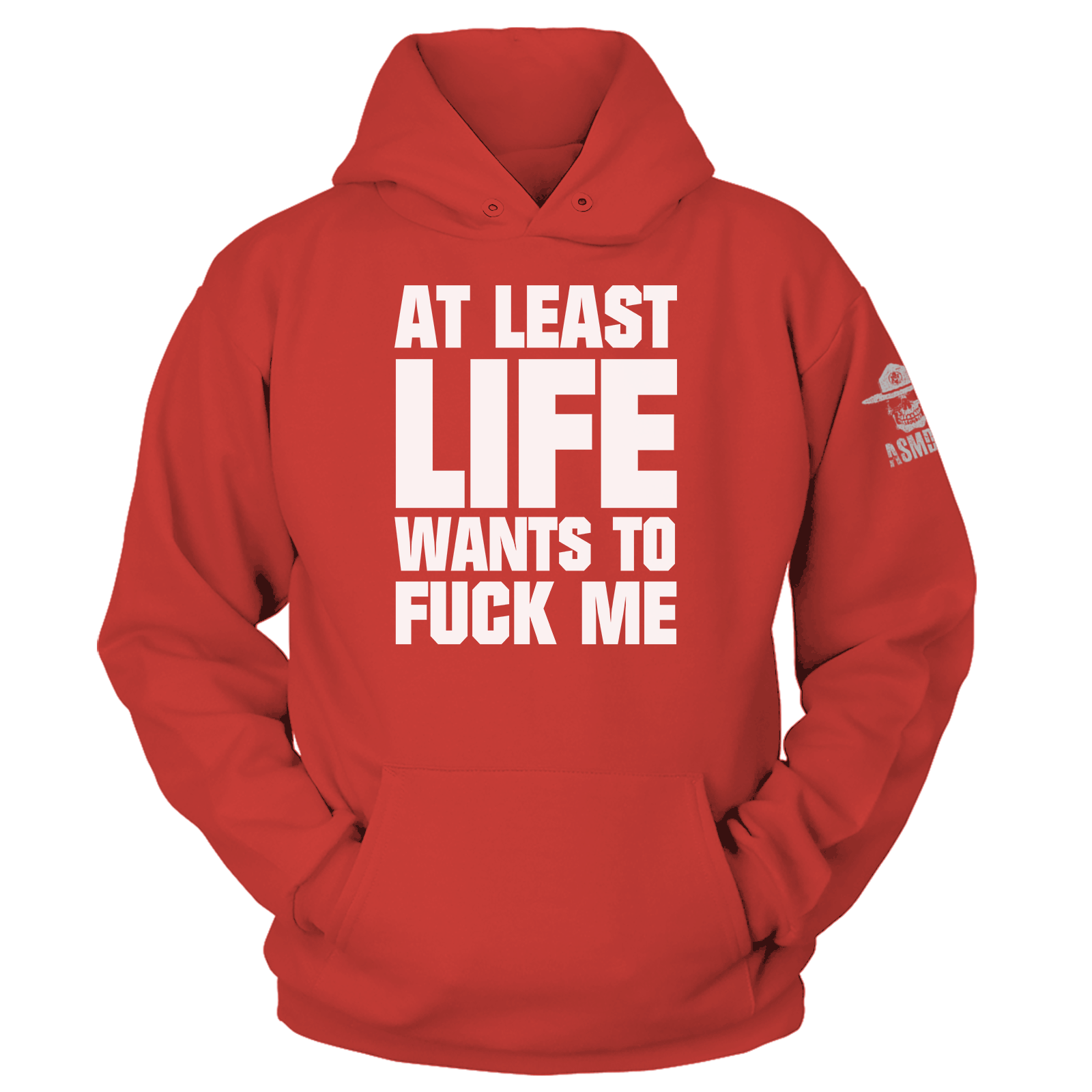 At Least Life Wants To F Me Hoodie