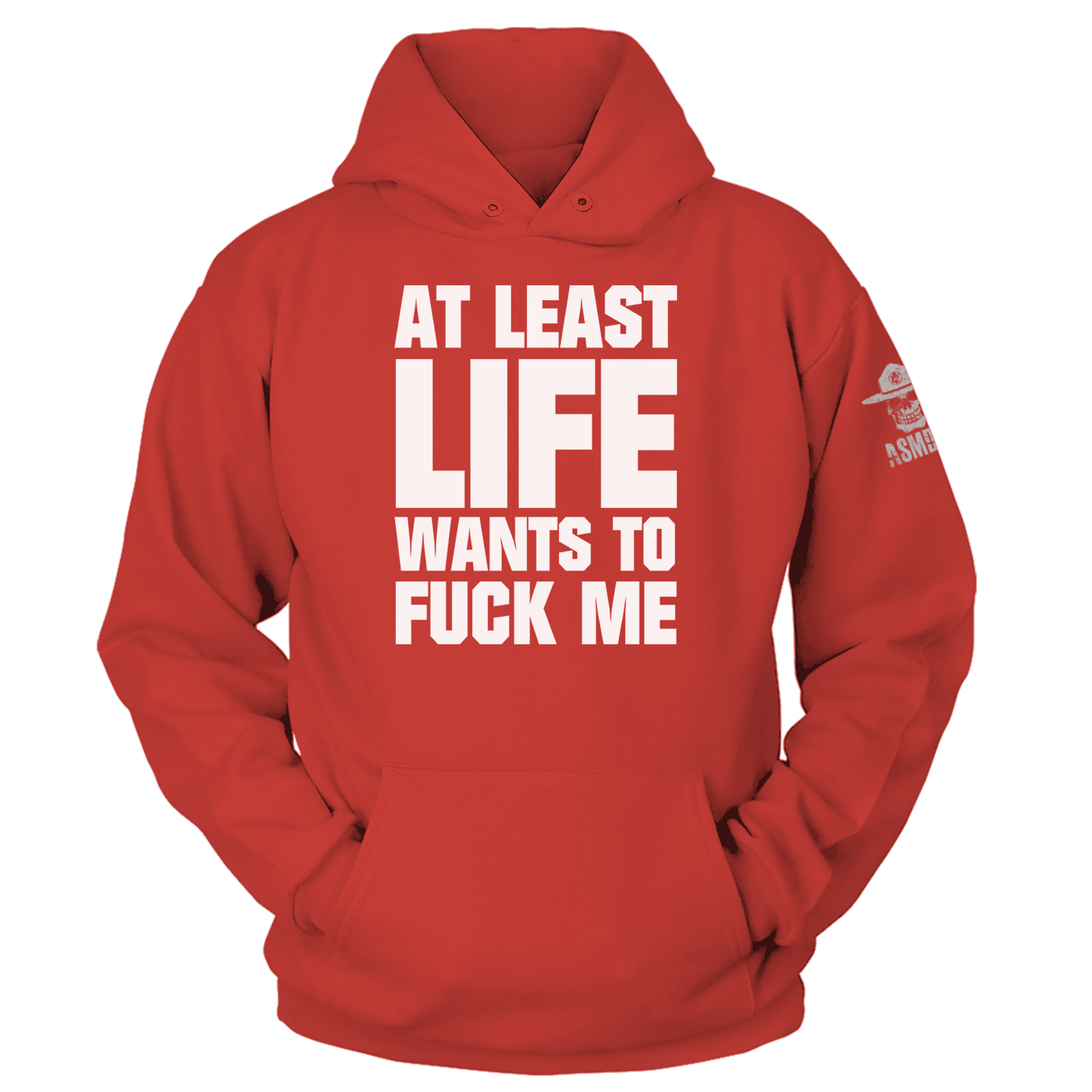 At Least Life Wants To F Me Hoodie