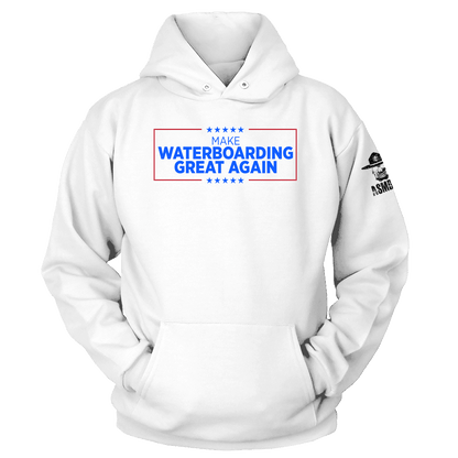 Make Waterboarding Great Again Hoodie