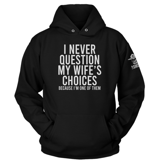 I Never Question Hoodie