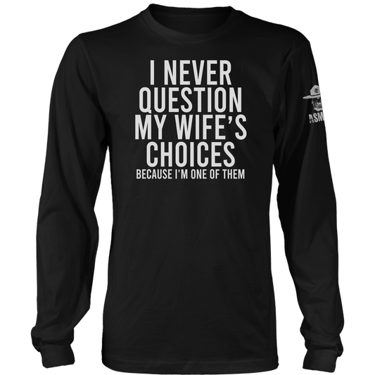 I Never Question Long Sleeve