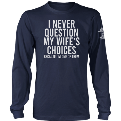 I Never Question Long Sleeve