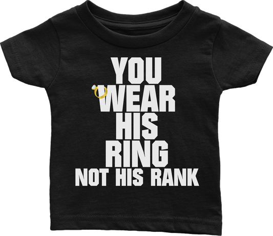 You Wear His Ring Not His Rank (Babies)