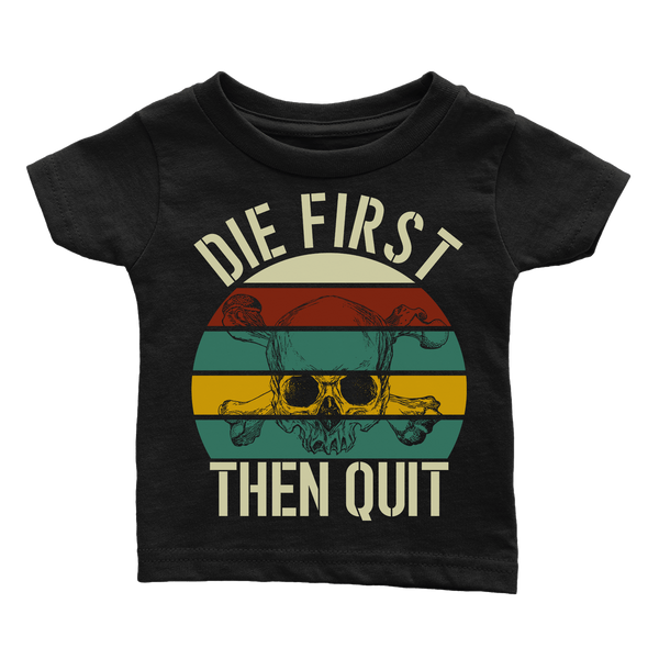 Die First then Quit (Babies)