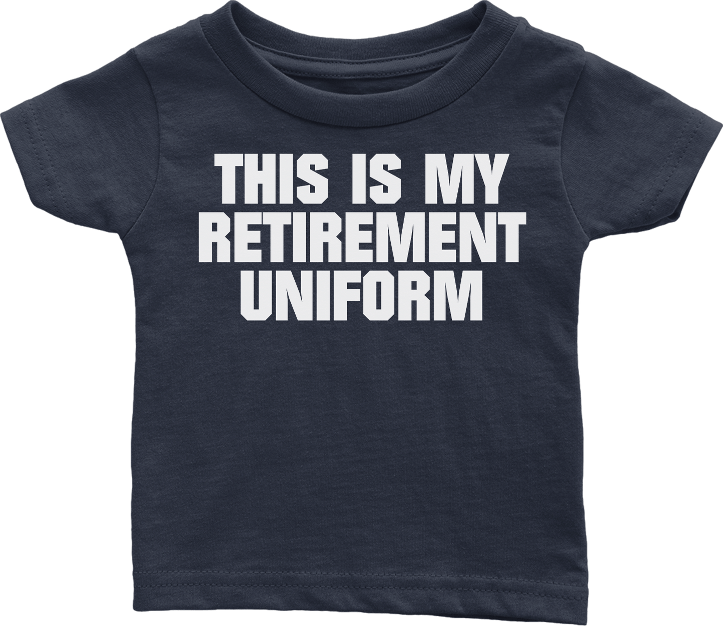 This is My Retirement Uniform (Babies)