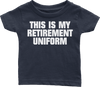 This is My Retirement Uniform (Babies)