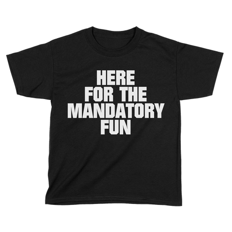 Here for Mandatory Fun (Kids)