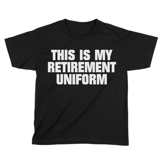 This is My Retirement Uniform (Kids)