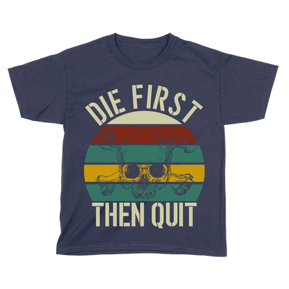 Die First then Quit (Kids)