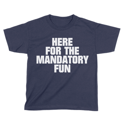 Here for Mandatory Fun (Kids)